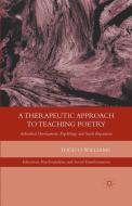 A Therapeutic Approach to Teaching Poetry di T. Williams edito da Palgrave Macmillan US