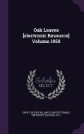 Oak Leaves [electronic Resource] Volume 1950 di Open Content Alliance edito da Palala Press