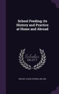 School Feeding; Its History And Practice At Home And Abroad edito da Palala Press