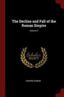 The Decline and Fall of the Roman Empire; Volume 3 di Edward Gibbon edito da CHIZINE PUBN