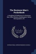 The Business Man's Pocketbook: A Handboo di INTERNATION SCHOOLS edito da Lightning Source Uk Ltd