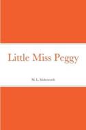 Little Miss Peggy di M. L. Molesworth edito da Lulu.com