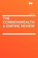 The Commonwealth & Empire Review Volume 13 edito da HardPress Publishing