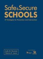 Safe And Secure Schools di Judy M. Brunner, Dennis K. Lewis edito da Sage Publications Inc