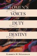 Women's Voices of Duty and Destiny di Elizabeth McLaughlin edito da Lang, Peter
