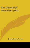 The Church of Tomorrow (1911) di Joseph Henry Crooker edito da Kessinger Publishing