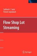 Flow Shop Lot Streaming di Puneet Jaiprakash, Subhash C. Sarin edito da Springer US