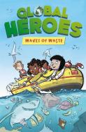 Global Heroes: Waves Of Waste di Damian Harvey edito da Hachette Children's Group