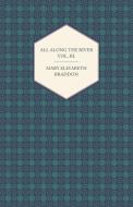 All Along the River Vol. III. di Mary Elizabeth Braddon edito da Brunton Press
