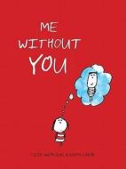 Me Without You di Ralph Lazar, Lisa Swerling edito da CHRONICLE BOOKS