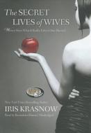 The Secret Lives of Wives: Women Share What It Really Takes to Stay Married di Iris Krasnow edito da Blackstone Audiobooks