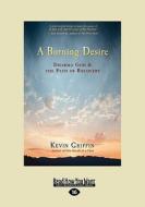 A Burning Desire (Large Print 16pt) di Kevin Griffin edito da General Books