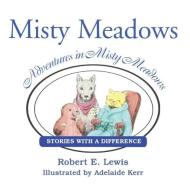 Adventures in Misty Meadows: Stories with a Difference di Robert Lewis edito da EPIC