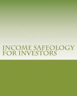 Income Safeology for Investors: How to Protect Your Stock Market Investment Dollars di Robert J. Serra edito da Createspace