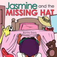 Jasmine and the Missing Hat di Bonita Davis edito da AUTHORHOUSE