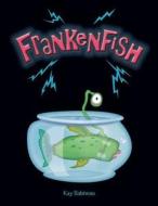 Frankenfish di Kay Babineau edito da Createspace
