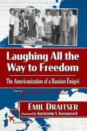 Laughing All the Way to Freedom di Emil Draitser edito da McFarland and Company, Inc.
