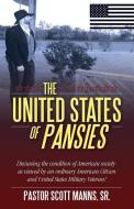 The United States of Pansies: Discussing the condition of American Society as viewed by an ordinary American Citizen and di Sr. Pastor Scott Manns edito da OUTSKIRTS PR