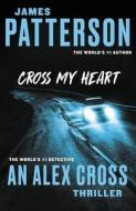 Cross My Heart di James Patterson edito da Little Brown and Company