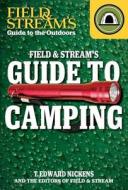 Field & Stream's Guide to Camping di T. Edward Nickens edito da Gareth Stevens Publishing