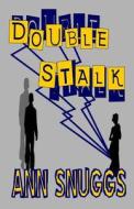 Double Stalk di Ann Snuggs edito da Createspace