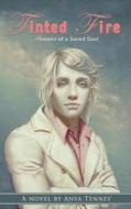 Tinted Fire: Memoirs of a Saved Soul di Anya Tenney edito da Createspace