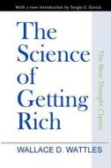 The Science of Getting Rich di Wallace D. Wattles edito da Createspace