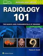 Radiology 101 di Thomas A. Farrell edito da Lippincott Williams And Wilkins