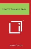 How to Thought Read di James Coates edito da Literary Licensing, LLC