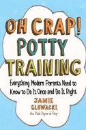 Oh Crap! Potty Training di Jamie Glowacki edito da Simon & Schuster