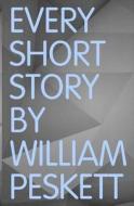 Every Short Story di William Peskett edito da Createspace
