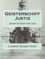 Geisterschiff Justiz: ...Wann Stehen Wir Auf... di MR Ludwig-Eugen Vogt Esq edito da Createspace