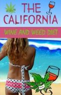 The California Wine And Weed Diet di Linda West, Slinky edito da Createspace Independent Publishing Platform