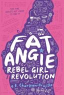 Fat Angie: Rebel Girl Revolution di E. E. Charlton-Trujillo edito da CANDLEWICK BOOKS