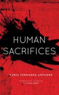 Human Sacrifices: Stories di María Fernanda Ampuero edito da FEMINIST PR