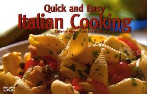 Quick and Easy Italian Cooking di Catherine Pagano Fulde edito da Taylor Trade Publishing