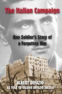 The Italian Campaign: One Soldier' S Story of a Forgotten War di Albert Defazio edito da MERRIAM PR (VT)