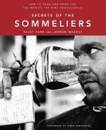 Secrets Of The Sommeliers di Jordan Mackay, Rajat Parr edito da Random House USA Inc