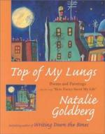 Top Of My Lungs di Natalie Goldberg edito da Overlook Press
