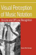 Visual Perception of Music Notation: On-Line and Off Line Recognition di Susan Ella George edito da IRM PR