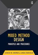 Mixed Method Design di Janice M. Morse, Linda Niehaus edito da Left Coast Press Inc