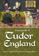 Encyclopedia of Tudor England 3 Volume Set di John A. Wagner, Susan Walters Schmid edito da ABC CLIO