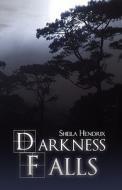 Darkness Falls di Sheila Hendrix edito da America Star Books