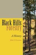 Black Hills Forestry di John F. Freeman edito da University Press of Colorado
