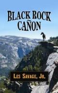 Black Rock Canon: A Western Story di Les Savage edito da Center Point