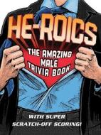 Heroics The Amazing Male Trivia Book di UNKNOWN edito da Kingsway Communications Ltd