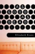 As Good as Dead di Elizabeth Evans edito da BLOOMSBURY
