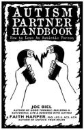 Autism Partner Handbook: How to Love Someone on the Spectrum di Joe Biel, Acs Acn Harper Lpc-S edito da MICROCOSM PUB