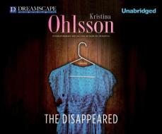 The Disappeared di Kristina Ohlsson edito da Dreamscape Media