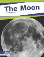 The Moon di Joanne Mattern edito da FOCUS READERS